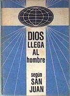 Dios llega al hombre Según San Juan | 185290 | VVAA