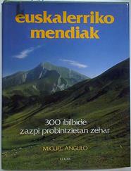 Euskalerriko Euskal Herriko mendiak 300 ibilbide zazpi probintzietan zahar | 128370 | Mikel, Miguel Angulo