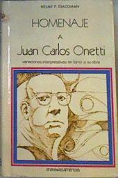 Homenaje a JUAN CARLOS ONETTI Variaciones interpretativas en torno a su obra. | 168384 | GIACOMAN, Helmy F.