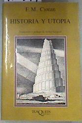 Historia y utopía | 175349 | Cioran, Émile Michel/Traducción de Esther Seligson