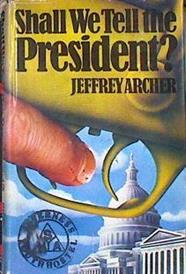 Shall We Tell the President? | 185801 | Jeffrey Archer