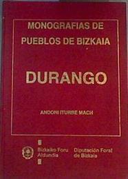 ALGUNAS NOTAS SOBRE LA HISTORIA DE DURANGO (MONOGRAFÍAS DE PUEBLOS DE BIZKAIA) | 168052 | Iturbe March, Andoni