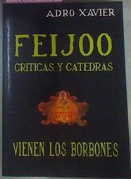 "Feijoo. Críticas Y Catedras; Vienen los Borbones" | 56352 | Xavier Adro