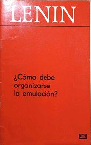 Cómo debe organizarse la emulación ? | 188412 | LENIN, Vladimir Ilich Ulianov