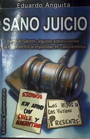 Sano juicio Baltazar Garzón, algunos sobrevivientes y la contra la impunidad en Latinoamérica | 117967 | Eduardo Anguita