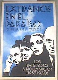 Extraños en el paraíso: los emigrados a Hollywood 1933-1950 | 180077 | Taylor, John Russell