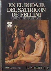 En El Rodaje Del Satiricon De Fellini Diario Entre Bastidores | 31983 | Hughes, Eileen Lanov