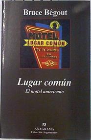 Lugar común el motel americano | 72419 | Bégout, Bruce/Galvany Larrouquere, Albert