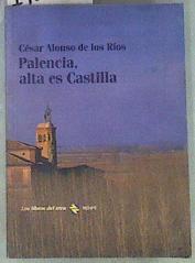 Palencia alta es Castilla | 171098 | Alonso de los Ríos, César