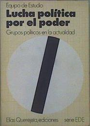 Lucha Política Por El Poder Grupos Políticos En La Actualidad | 62037 | Equipo De Estudio
