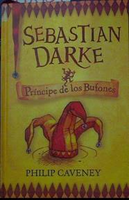 Sebastian Darke Príncipe de los Bufones | 118134 | Caveney, Philip/Núñez Salazar-Alonso, Mercedes