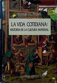 La Vida cotidiana : historia de la cultura material | 79599 | Pounds, Norman J. G.
