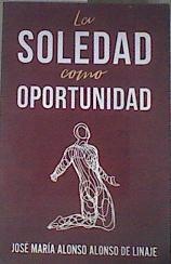 La Soledad Como Oportunidad | 180064 | Jose Maria Alonso Alonso de Linaje