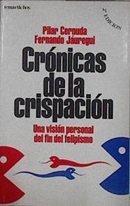 Crónicas de la crispación una visión personal del fin del felipismo | 145508 | García Cernuda-Lago, Pilar/Jáuregui, Fernando
