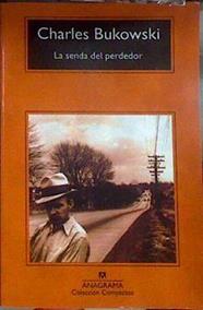 La senda del perdedor | 187953 | Bukowski, Charles/Berlanda, Jorge G.