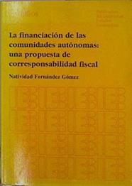 La Financiación De Las Comunidades Autónomas: Una Propuesta De Corresponsabilidad Fis | 58045 | Fernández Gómez Natividad