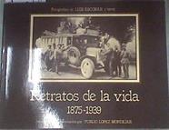 Retratos de la vida.1875-1939 | 179548 | López Mondéjar, Publio/Fotografías de Luis Escobar y otros/Prólogo Agustín García Calvo