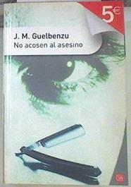 No acosen al asesino | 154962 | Guelbenzu Fernández, José María