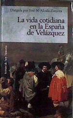La vida cotidiana en la España de Velázquez | 184514 | Alcalá-Zamora, José N.