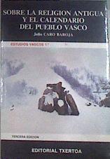 Sobre la religión antigua y el calendario del Pueblo Vasco | 113682 | Caro Baroja, Julio