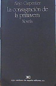 La consagración de la primavera | 142003 | Carpentier, Alejo