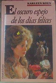 El Oscuro Espejo De Los Dias Felices | 7437 | Koen Karleen