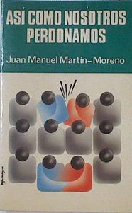 Así como nosotros perdonamos | 124365 | Martín-Moreno, Juan Manuel