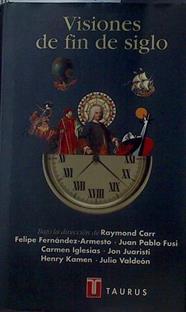 Visiones de fin de siglo | 118979 | Felipe Fernández Armesto, Raymond Carr/Juan Pablo Eusi
