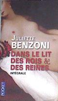 Dans le lit des rois et des reines : Intégrale | 172580 | Benzoni, Juliette