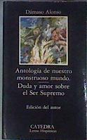 Antología de nuestro monstruoso mundo. Duda y amor sobre el Ser Supremo | 81815 | Alonso, Dámaso/coordinación de Margarita Smerdou Altolaguirre