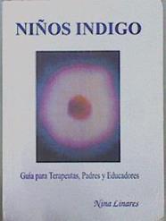 Niños Indigo Guía para terapeutas, padres y educadores | 151295 | Nina Linares