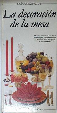 La decoración de la mesa Más de 90 diseños para adornar su mesa | 124470 | Smith, Susy/Lansdown, Karen