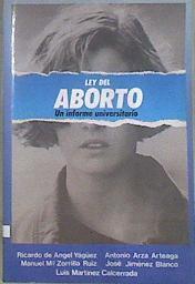 La ley del aborto un informe universitario | 172327 | VVAA