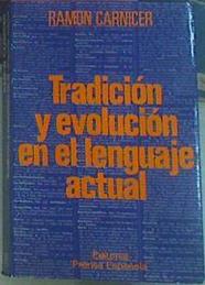 Tradición Y Evolución En El Lenguaje Actual | 66708 | Carnicer Ramón