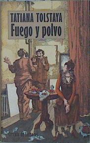 Fuego y polvo | 151842 | Tolstaya, Tatiana