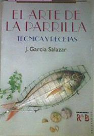 El arte de la parrilla: técnica y recetas | 71356 | J. García Salazar