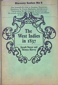 THE WEST INDIES IN 1837: BEING THE JOURNAL OF A VISIT TO ANTIGUA, MONTSERRAT, DOMINICA, ST. LUCIA, | 180879 | STURGE, Joseph, Thomas Harvey.