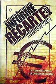 El informe Recarte 2009 : la economía española y la crisis internacional | 143342 | Recarte, Alberto (1947- )