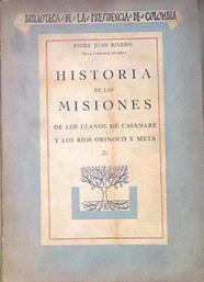 Historia De Las Misiones De Los Llanos De Casanare Y Los Rios Orinoco Y Meta | 180881 | Juan Rivero  y compañia de Jesús
