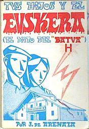 Tus hijos y el Euskera ( El mito del Batua ) | 138881 | J De Arenaza