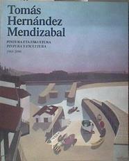 Tomás Hernández Mendizábal  : pintura eta eskultura pintura y escultura : 1961-2006 | 183317 | Hernández, Tomás