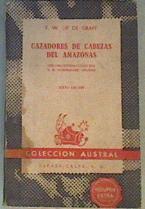 Cazadores de cabezas del Amazonas. siete años de exploración y aventuras | 168571 | F W Up. de Graff/Introducción R. B. Cuninghame Graham/Traducción Julia Héctor de Zaballa
