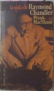 La Vida De Raymond Chandler | 2797 | MacShane, Mac Shane Frank