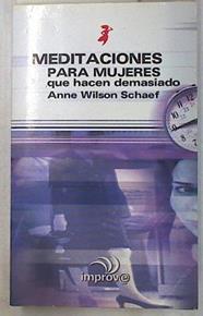 Meditaciones para mujeres que hacen demasiado | 130024 | Schaef, Anne Wilson