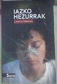 Iazko hezurrak | 154846 | Elorriaga, Unai (1973-)