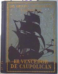 Don García Hurtado de Mendoza El vencedor de Caupolicán | 134638 | José María García Rodríguez