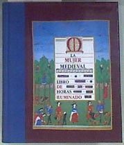 La Mujer Medieval. Libro de Horas Iluminado | 171925 | Documentado  por Sally Fox/Edición española de Aurora Sotelo.
