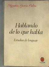 Hablando de lo que habla: estudios de lenguaje | 184090 | García Calvo, Agustín