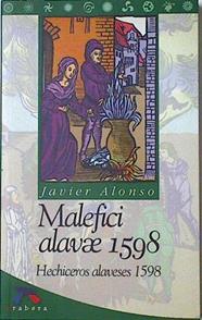 Malefici alavae 1598 = Hechiceros alaveses 1598 | 124831 | Alonso Alvarado, Javier