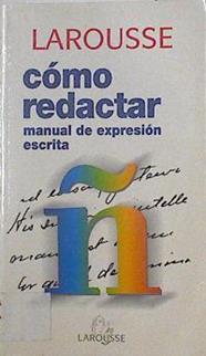 Cómo redactar: manual de expresión directa | 126148 | LAROUSSE
